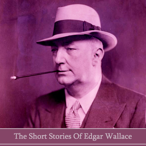 Edgar Wallace - The Short Stories (Audiobook) - Deadtree Publishing - Audiobook - Biography