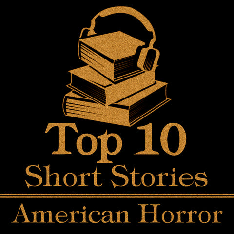 The Top Ten Short Stories - American Horror (Audiobook)