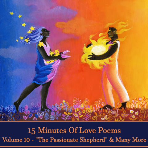 15 Minutes Of Love Poems - Volume 10 - The Passionate Shepard & Many More (Audiobook)