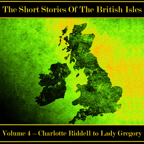 The British Short Story - Volume 4 – Charlotte Riddell to Lady Gregory (Audiobook)