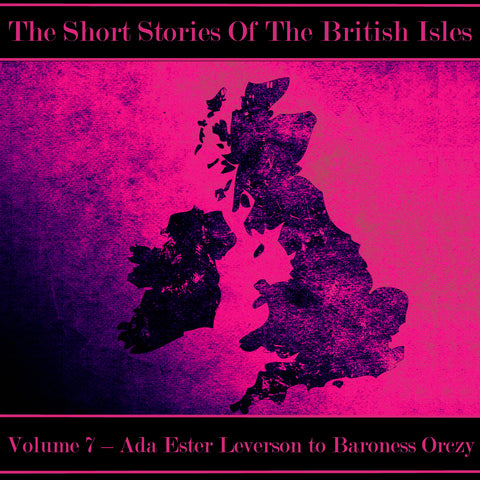 The British Short Story - Volume 7 – Ada Ester Leverson to Baroness Orczy (Audiobook)