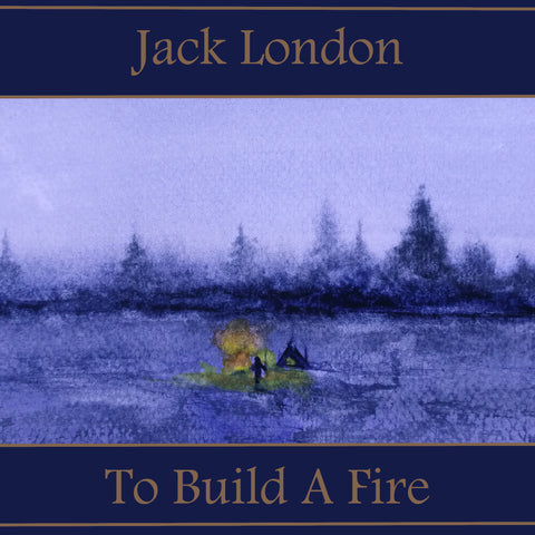 To Build a Fire by Jack London (Audiobook)