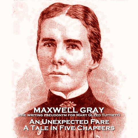 An Unexpected Fare by Mary Tuttiett writing as Maxwell Gray (Audiobook)