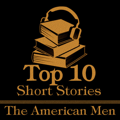 The Top Ten Short Stories - American Men (Audiobook)