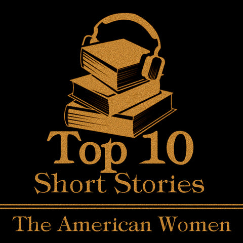 The Top Ten Short Stories - American Women (Audiobook)