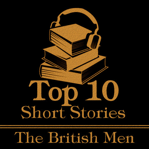 The Top Ten Short Stories - British Men (Audiobook)
