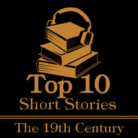 The Top Ten Short Stories - 19th Century (Audiobook)