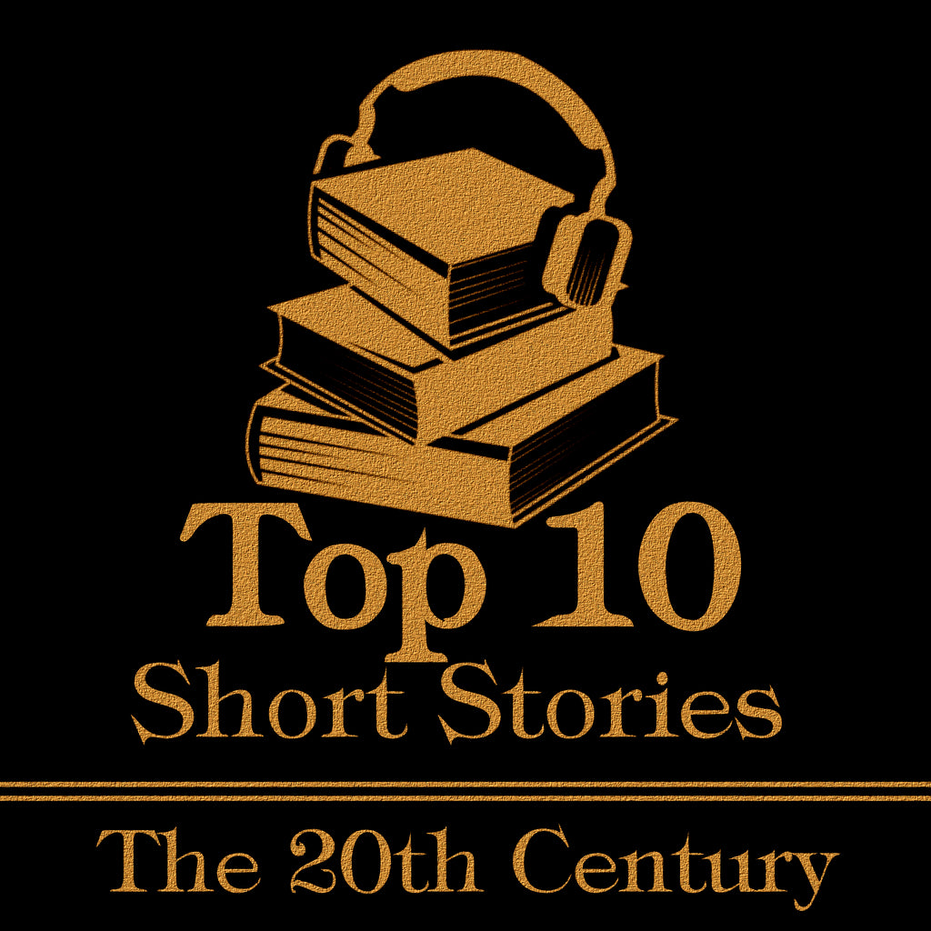 The Top Ten Short Stories 20th Century (Audiobook) Deadtree Publishing