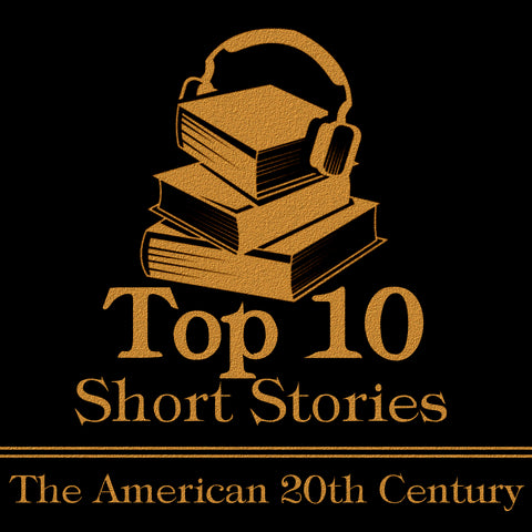 The Top Ten Short Stories - American 20th Century (Audiobook)