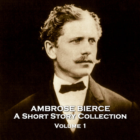 Ambrose Bierce - A Short Story Collection - Volume 1 (Audiobook)