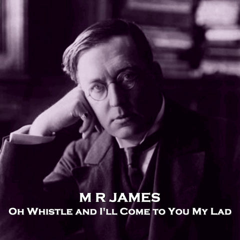 Oh Whistle and I'll Come to You My Lad by M R James (Audiobook)