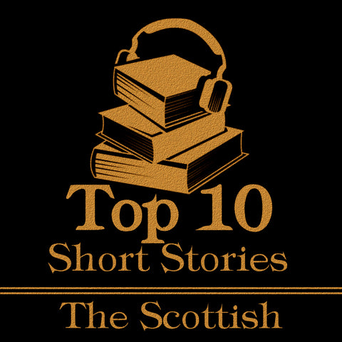 The Top Ten Short Stories - The Scottish (Audiobook)