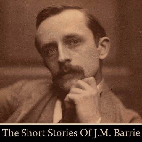 J.M. Barrie - The Short Stories (Audiobook) - Deadtree Publishing - Audiobook - Biography