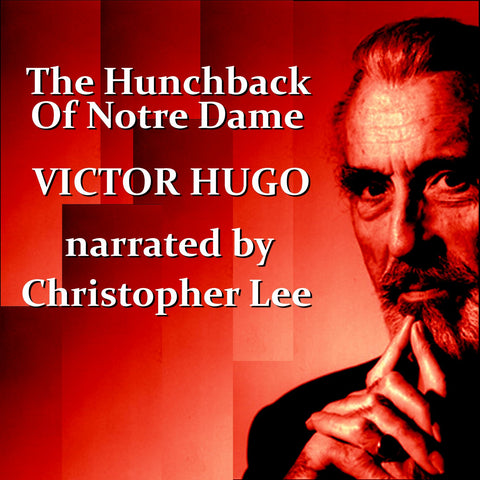 Victor Hugo - The Hunchback Of Notre Dame, Read by Christopher Lee (Audiobook) - Deadtree Publishing