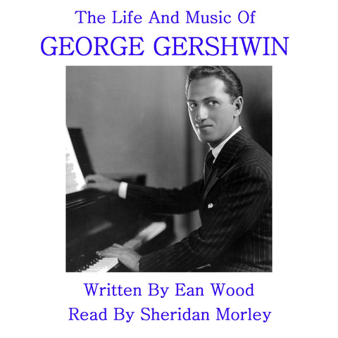 The Life And Music Of George Gershwin (Audiobook) - Deadtree Publishing - Audiobook - Biography