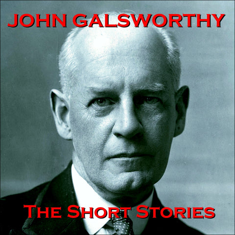 John Galsworthy - The Short Stories (Audiobook) - Deadtree Publishing - Audiobook - Biography