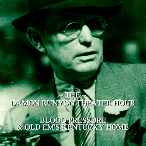 Episode 08: Blood Pressure & Old Ems Kentucky Home / Damon Runyon Theater Hour (Audiobook) - Deadtree Publishing - Audiobook - Biography