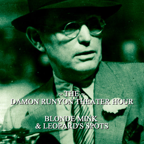Episode 09: Blonde Mink & Leopards Spots / Damon Runyon Theater Hour (Audiobook) - Deadtree Publishing - Audiobook - Biography