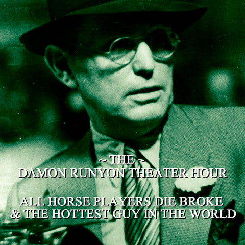 Episode 10: All Horse Players Die Broke & The Hottest Guy in the World / Damon Runyon Theater Hour (Audiobook) - Deadtree Publishing - Audiobook - Biography