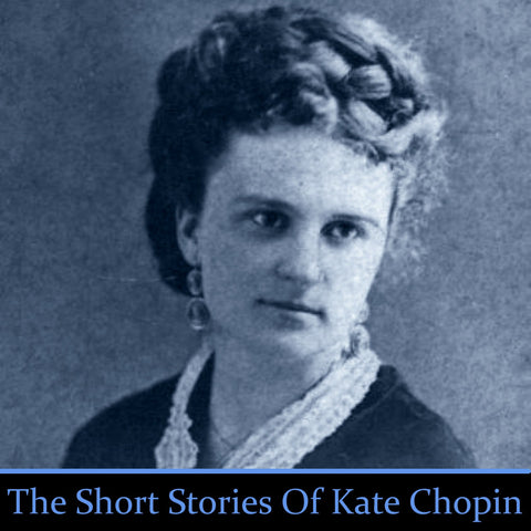 Kate Chopin - The Short Stories (Audiobook) - Deadtree Publishing - Audiobook - Biography