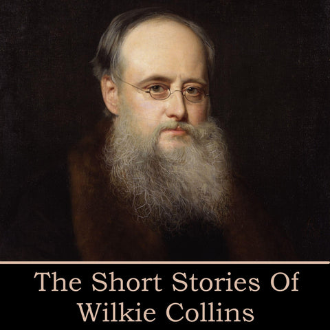 Wilkie Collins - The Short Stories (Audiobook) - Deadtree Publishing - Audiobook - Biography