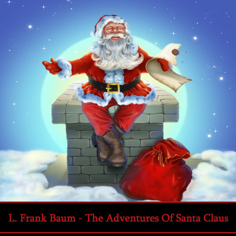 L. Frank Baum - The Adventures Of Santa Claus (Audiobook) - Deadtree Publishing - Audiobook - Biography
