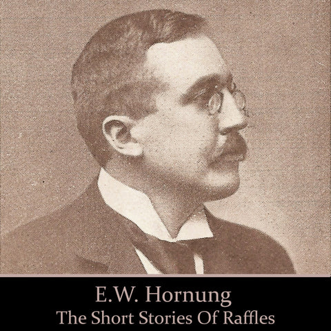 EW Hornung - The Short Stories Of Raffles (Audiobook) - Deadtree Publishing - Audiobook - Biography