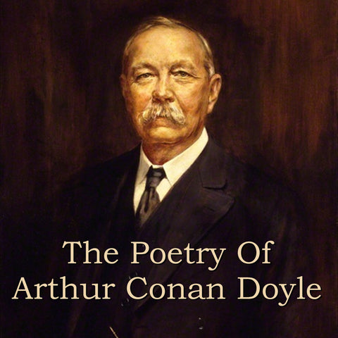 Arthur Conan Doyle - The Poetry Of (Audiobook) - Deadtree Publishing
