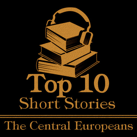 The Top 10 Short Stories - The Central Europeans (Audiobook)
